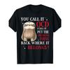 Funny Sloth OCD Humor T-Shirt - "You Call It OCD I Call It Put The Thing Back" Saying with Cute Sloth & Red Text, Soft Breathable 100% Loose Fit
