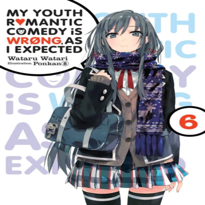 My Youth Romantic Comedy Is Wrong As I Expected Vol. 6 light novel by Wataru Watari Paperback Book 9780316411868
