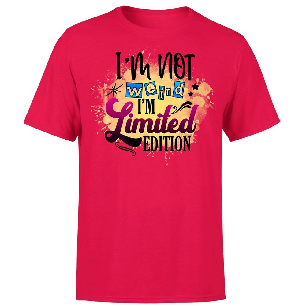 Im Not Weird Im Limited Edition Unisexs T Shirt Funny OrP1A 2XL