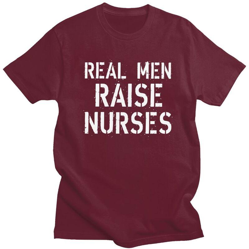 Real Men Raise Nurses T Shirt for Men Humor Joke Quotes Tshirt Humor Streetwaer Short Sleeve Tee Shirt Clothing Gift
