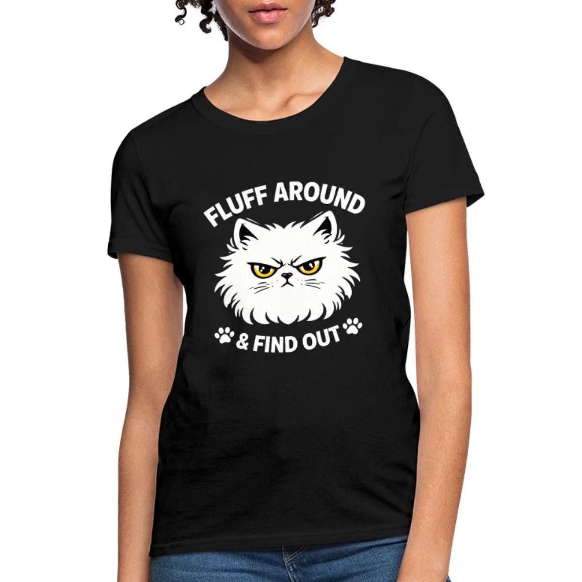 Fluff Around And Find Out | Funny Grumpy Cat Women s T-Shirt XS