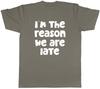 Unisexs T Shirt Funny Im the Reason We are Late Unisex Tee Gift