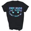 Free Hugs Just Kidding Don't Touch Me Unisex Shirt Gift