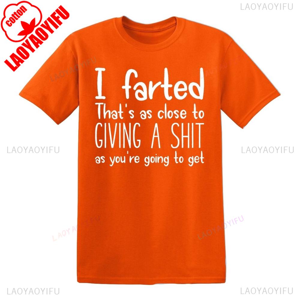 I FARTED THATS Funny Joke Tshirt Humorous Unique Gift Clothing Mens Daily Life Casual Streetwear Unisex Oneck Hot Sale Tops