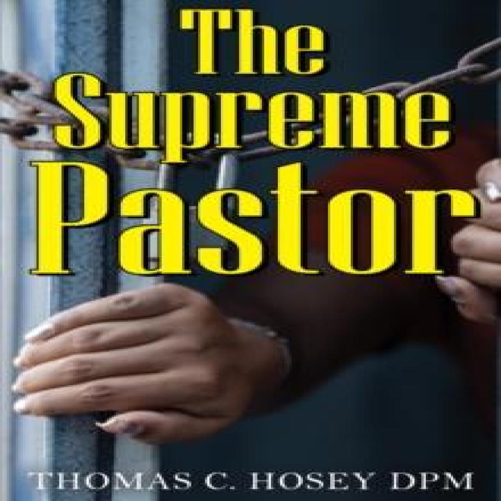 The Supreme Pastor by Thomas C. Hosey DPM Paperback Book 9781837946587