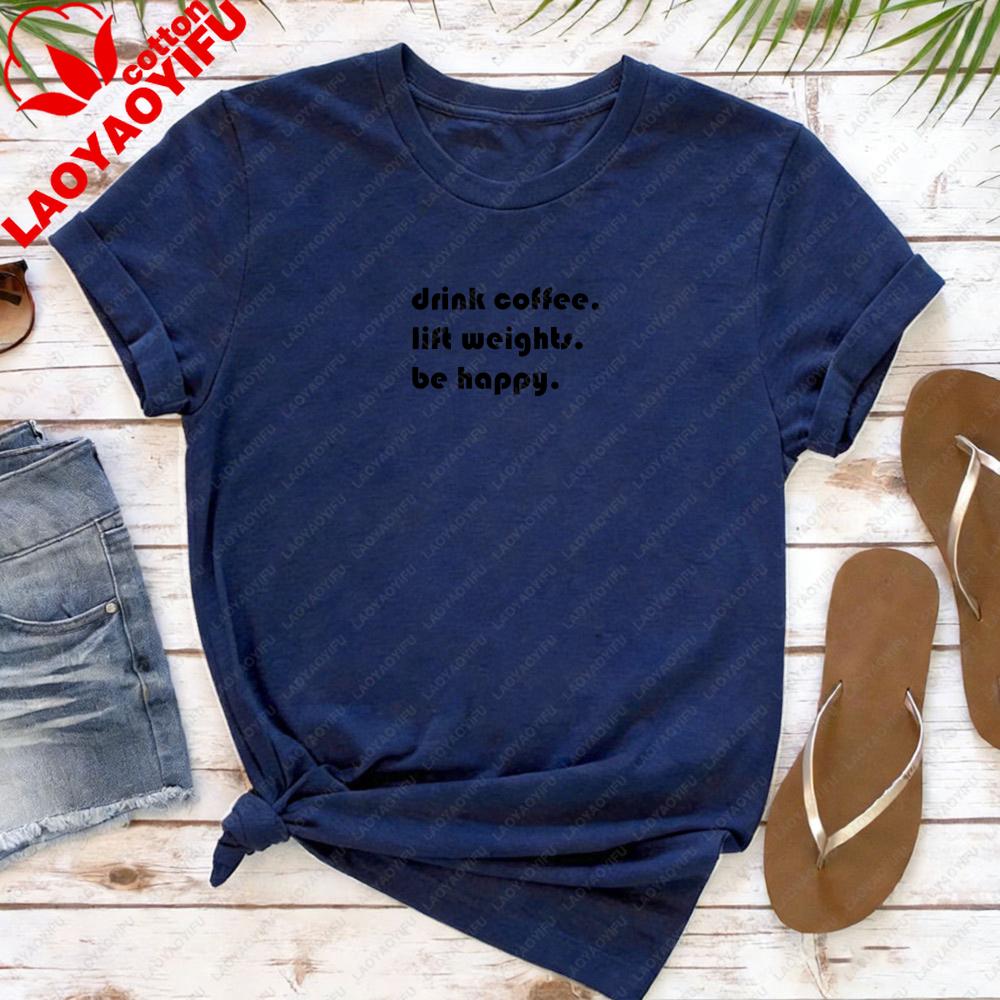 Drink Coffee Lift Weights Be Happy Women T-Shirt Casual Fashion Coffee Lover Tops Cotton Short Sleeve Summer Tops