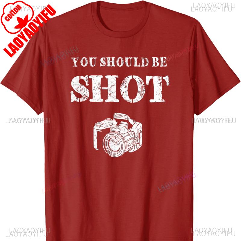 You Should Be Shoot Funny Sayings Photographer Cotton TShirt Graphic T Shirts Vintage Clothes Y2k Clothes Top Mens T Shirts