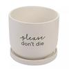 Country Living Please DonÂ´t Die Ceramic Plant Pot