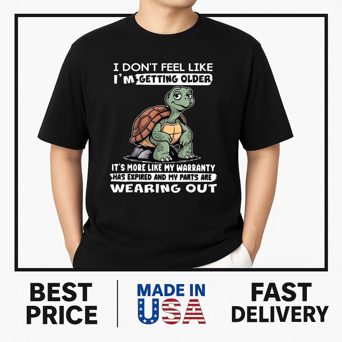 I Don t Feel Like I m Getting Older It s More Like Warranty T-Shirt NEW ITEM L