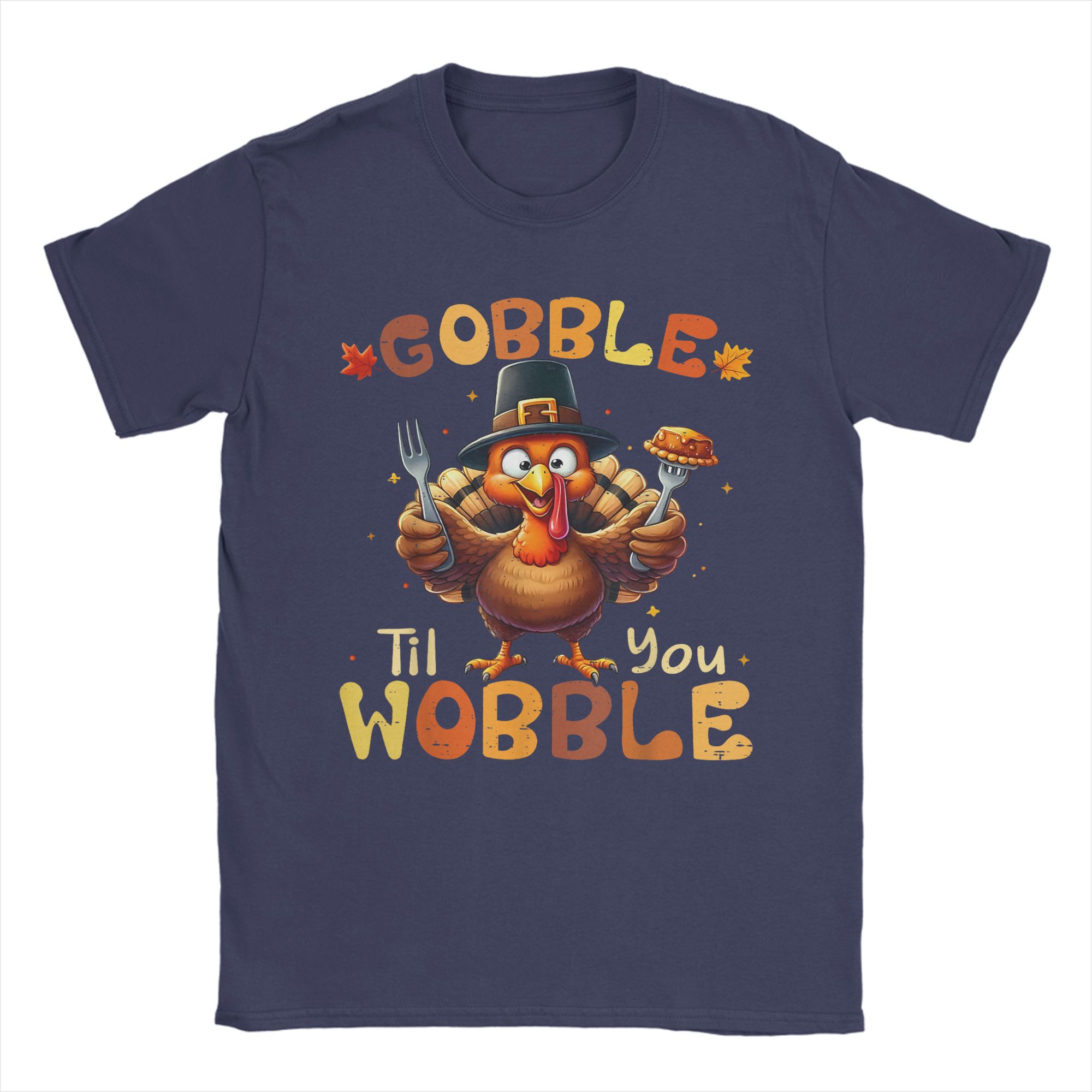 

Gobble Til You Wobble Thanksgiving Turkey T Shirt Mens 100 Cotton TShirts Round Neck Tee Shirt Short Sleeve Clothes Plus Size 4XL