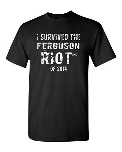 I Survived The Ferguson Riot of 2014 St. Louis Missouri Adult DT T-Shirt Tee Unisex T-Shirt S