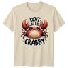 Dont Be So Crabby TShirt Animal Puns Sealife Birthday Gift For Him And Her