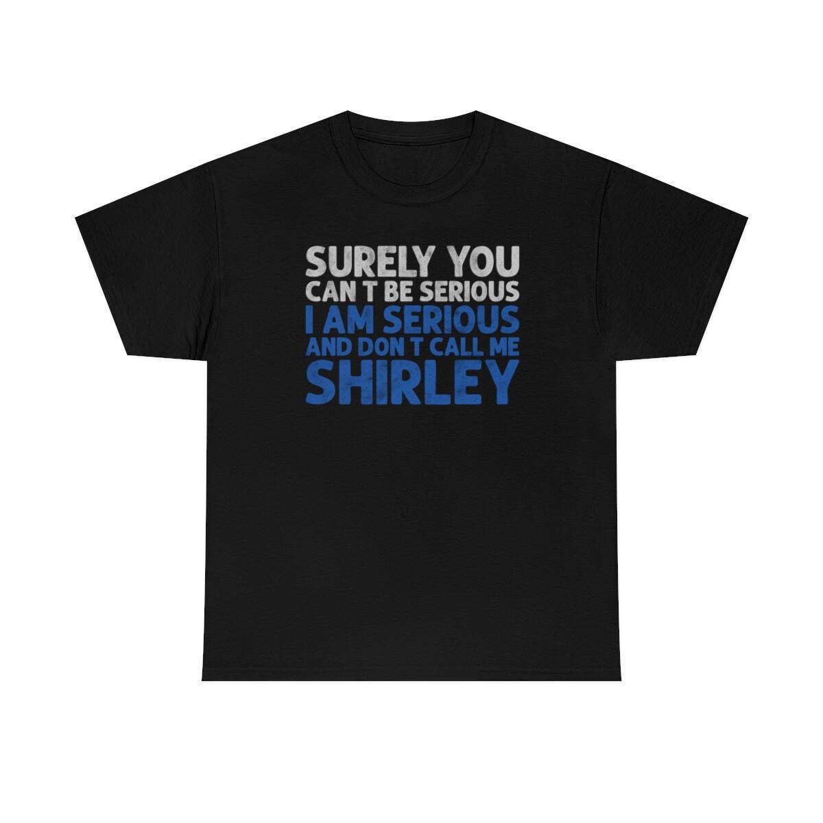 Surely You Cant Be Serious Funny T-Shirt M