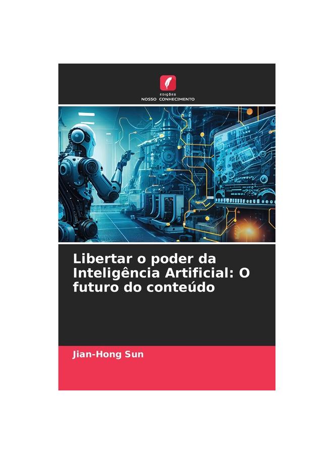 Kniha Libertar O Poder Da Inteligencia Artificial : O Futuro Do Conteudo
