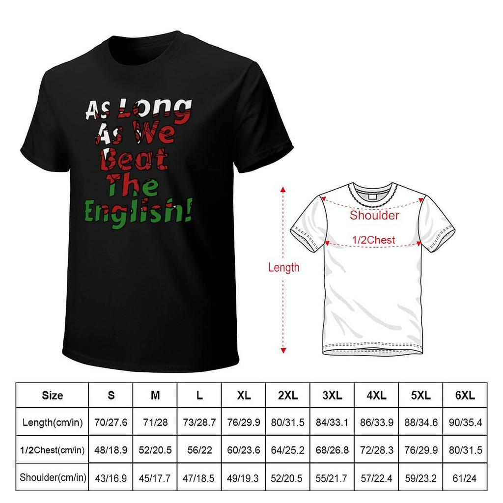 As Long As We Beat The English - Welsh Rugby Sports Fan Design T-Shirt Man Clothes Blouse Mens Cotton T Shirts