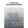 I-dle We Are POP-UP Store Hologram Sticker