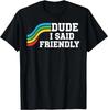 Dude I Said Friendly Funny Raider Saying for Men and Women Unisex T-Shirt