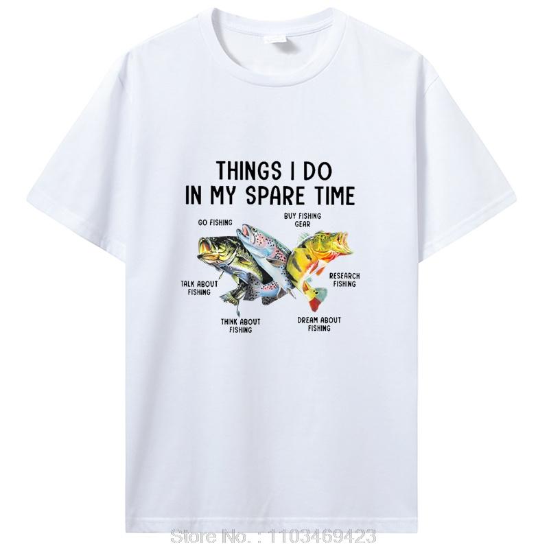 Things I Do In My Spare Time Funny Fishing T Shirts Summer Style Graphic Cotton Tshirt Streetwear Birthday Gifts Tshirt