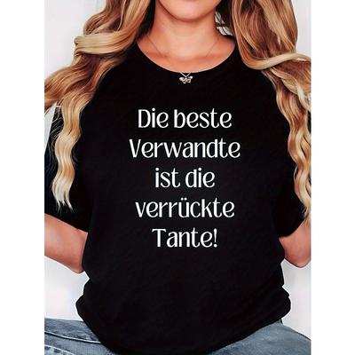 Womens The Best Relative Is The Crazy Aunt German Fun Relative View Crazy Aunt Text Print T Shirt Spring Summer Short Sleeve Round Neck Casual Top