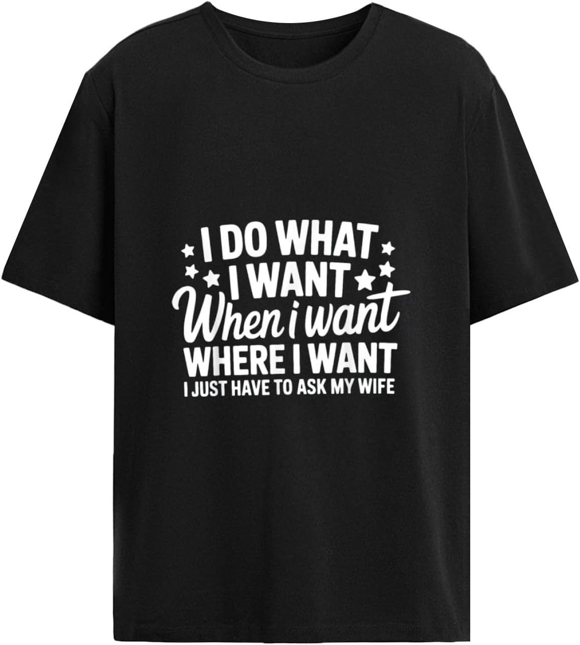 I Do What I Want I Just Have to Ask My Wife tee Shirts Men Graphic Vintage S