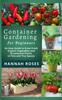 Kniha Container Gardening For Beginners An Easy Guide To Grow Fresh Organic Vegetable by HANNAH ROSES - Hardback