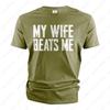 Mens Funny Tee Shirt Husband Anniversary Sarcastic My Wife Beats Me Humor Tee Summer Fashion Regular Cotton Men Clothing