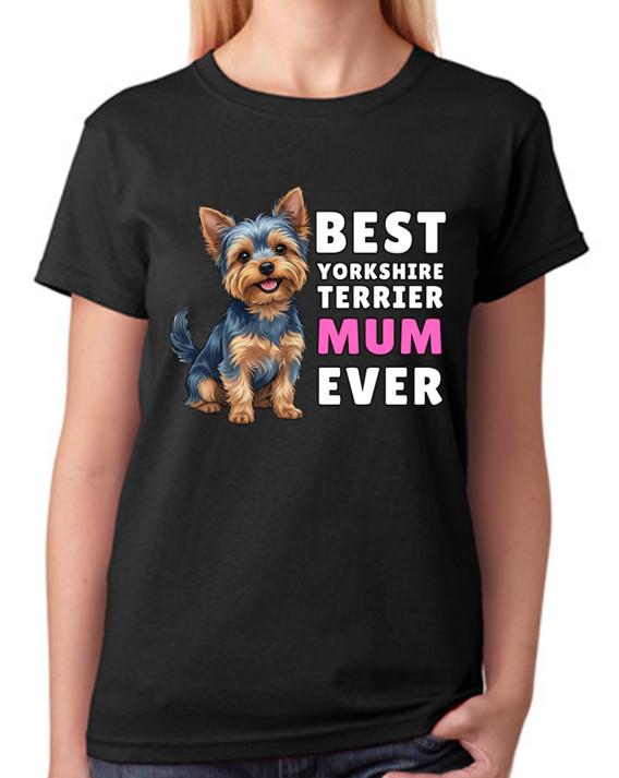 Best Yorkshire Terrier Mum Ever Ladies T-Shirt Dog Gift Pet Lover Mother Tee XL