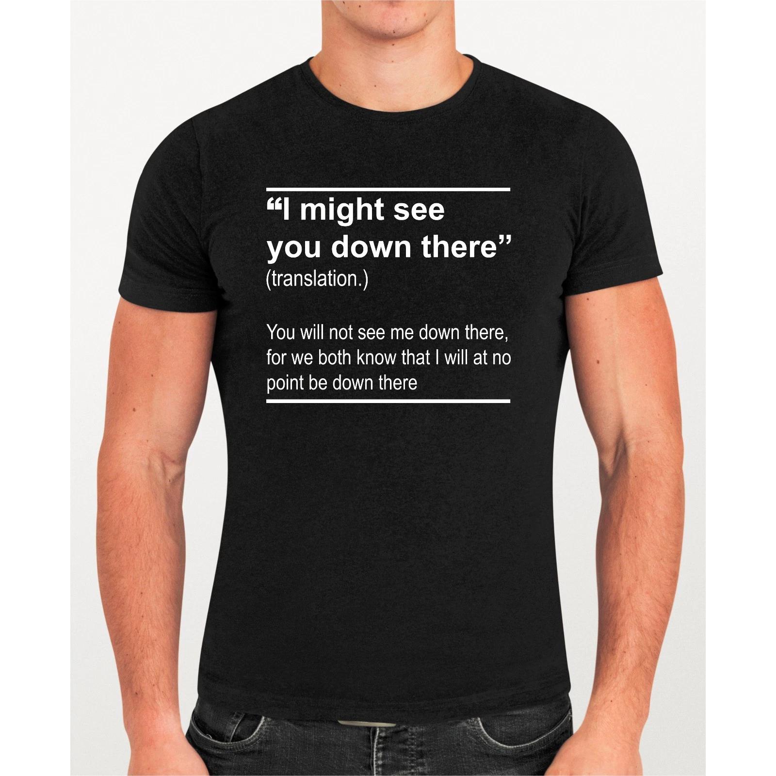 I Might See You Down There Funny T-Shirt, Sarcastic Witty Slogan Introvert Joke 3XL