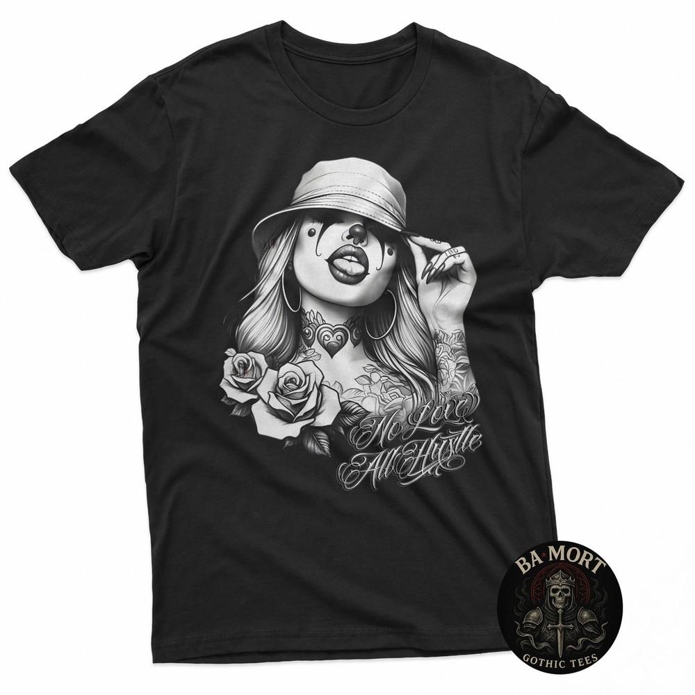 No Love All Hustle Chicana Payasa Tattoo Chicano Art Chola Joke TShirt Unisex T-Shirt XXL