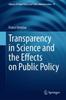 The Transparency In Science and the Effects On Public Policy : 19 Book