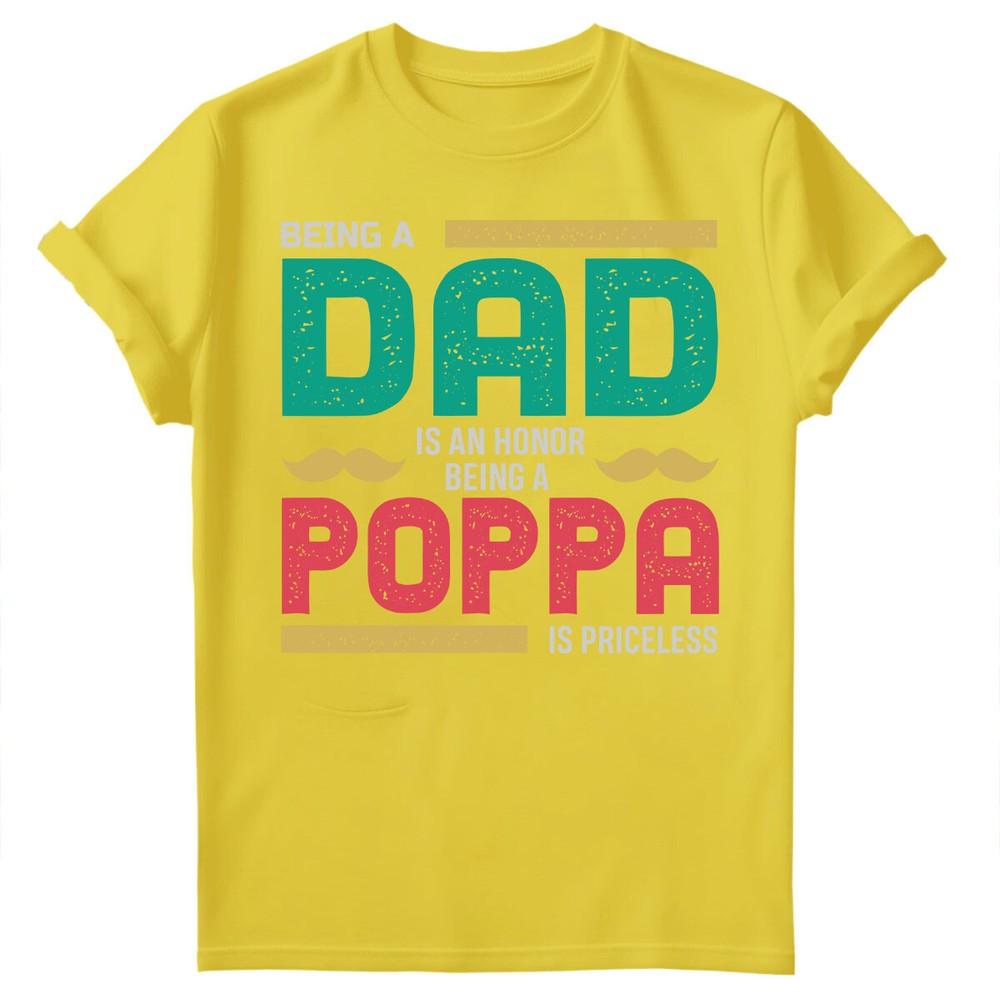 Being Dad Is An Honor Fathers Day For Daddy Unisexs Gift Birthday TShirts FD