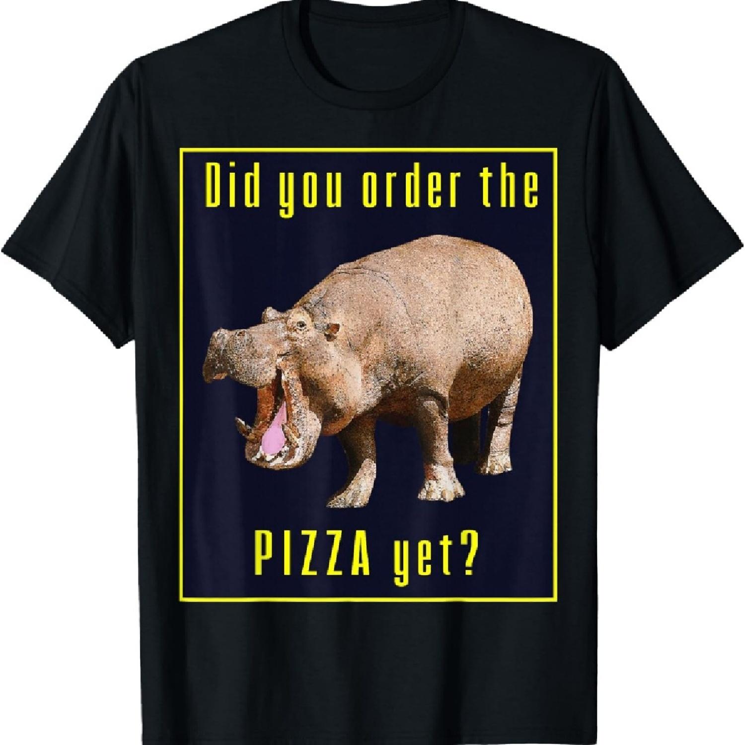 

Hungry Wild Hippopotamus Hippo Did You Order The Pizza Yet T-Shirt XXXXXL чорний