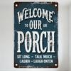 Vintage Porch Metal Sign Blue Background Rusty Distressed Text WELCOME TO OUR PORCH SIT LONG TALK MUCH LAUGH OFTEN Decorative Ou