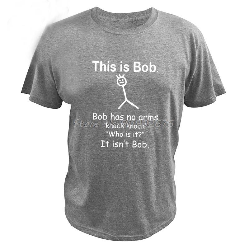 This Is Bob T Shirt Has No Arm Joke Phrase Summer Top Quality Men Cotton Tshirt Streetwear Harajuku
