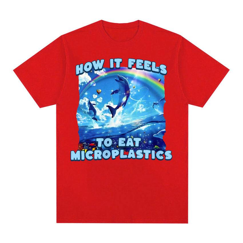How It Feels To Eat Microplastics T Shirt Men Women Harajuku Funny Meme T Shirts Male Fashion Aesthetic 100% Cotton T-shirt Tops