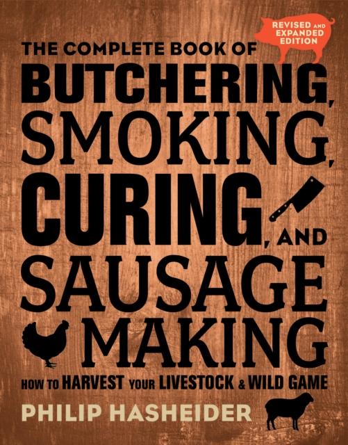 Kniha The Complete Book of Butchering, Smoking, Curing, and Sausage Making : How To Harvest Your Livestock and Wild Game - Revised and Expanded Edition