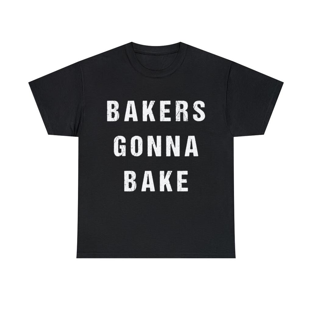 Bakers Gonna Bake Grafik T-Shirt, S-5XL