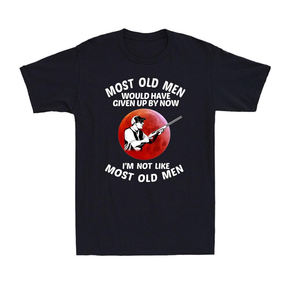 Most Old Men Would Have Given Up By Now Funny Shooting Saying Sunset T-Shirt