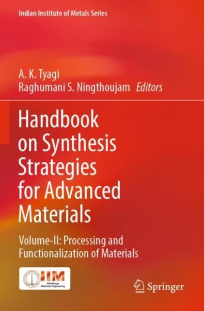 The Handbook On Synthesis Strategies for Advanced Materials : Volume-II: Processing and Functionalization of Materials Book