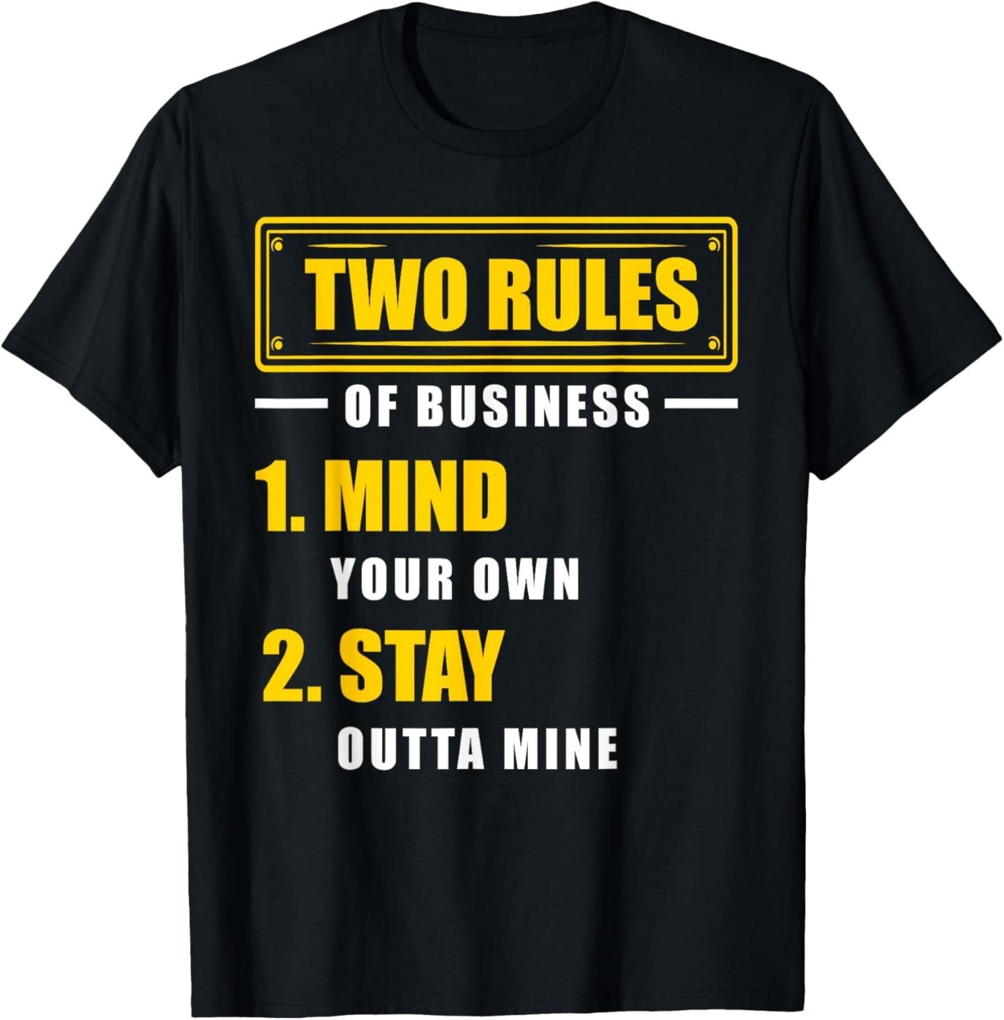 Two Rules Of Business Mind Your Own Stay Outta Mine T-Shirt S