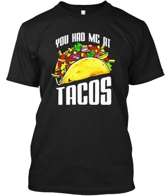 You Had Me At Tacos Funny Taco Shi - T-shirt Made in the USA Size S to 5XL XL