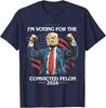 Funny Trump I'm Voting For A Convicted Felon Unisex T-Shirt