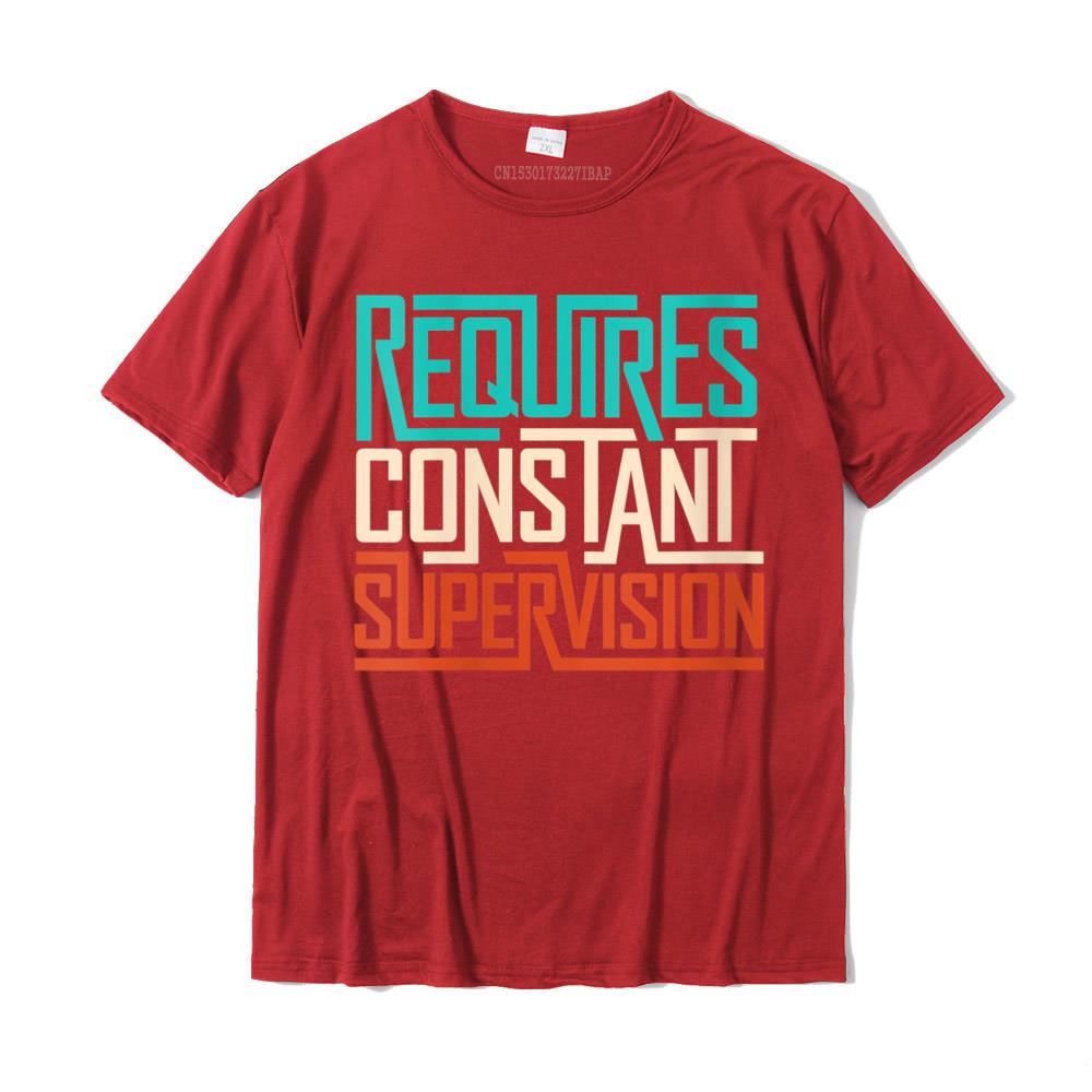 Womens Funny saying Requires Constant Supervision Round Neck T-Shirt Tees Funny Normal Cotton Unisexs T Shirts Normal S