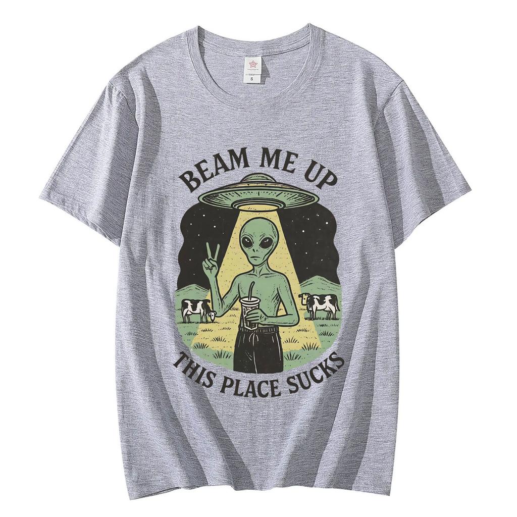 Beam Me Up This Place Sucks Funny Alien Graphic T Shirts Fashion Vintage Short Sleeve Tshirt Unisexs Women Casual Cotton Tshirts