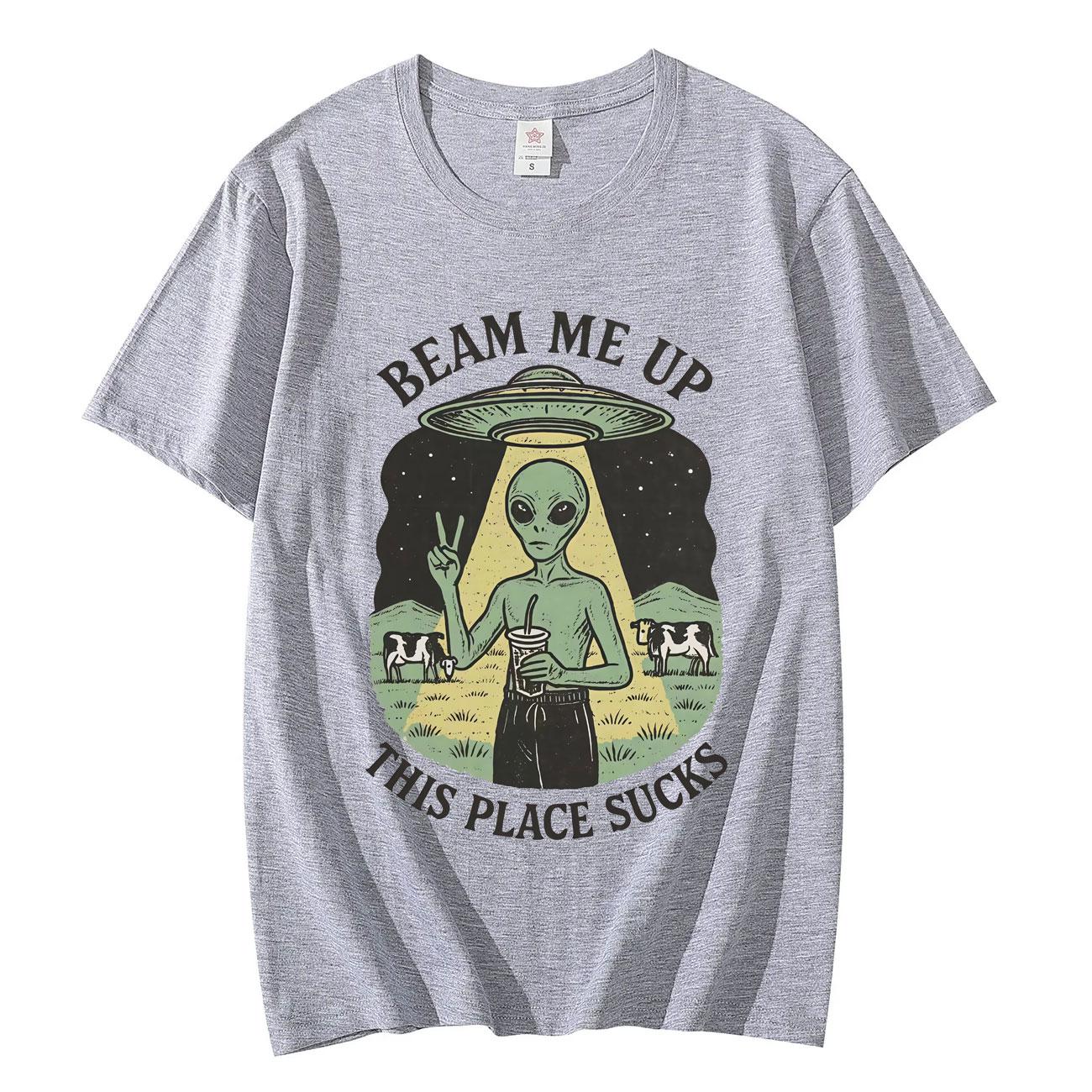 

Beam Me Up This Place Sucks Funny Alien Graphic T Shirts Fashion Vintage Short Sleeve T-shirt Unisex s Women Casual Cotton T-shirts 4XL