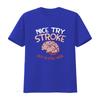 NEW LIMITED Nice Try Stroke but Im still here Brain Attack Awareness T Shirt vintage Washed Stretched designer clothes