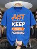 Just Keep Moving Forward Design Tshirts Unisex Summer Cotton Oneck Tee Allmatch Casual Top Loose Fashion Unisex Retro Clothing