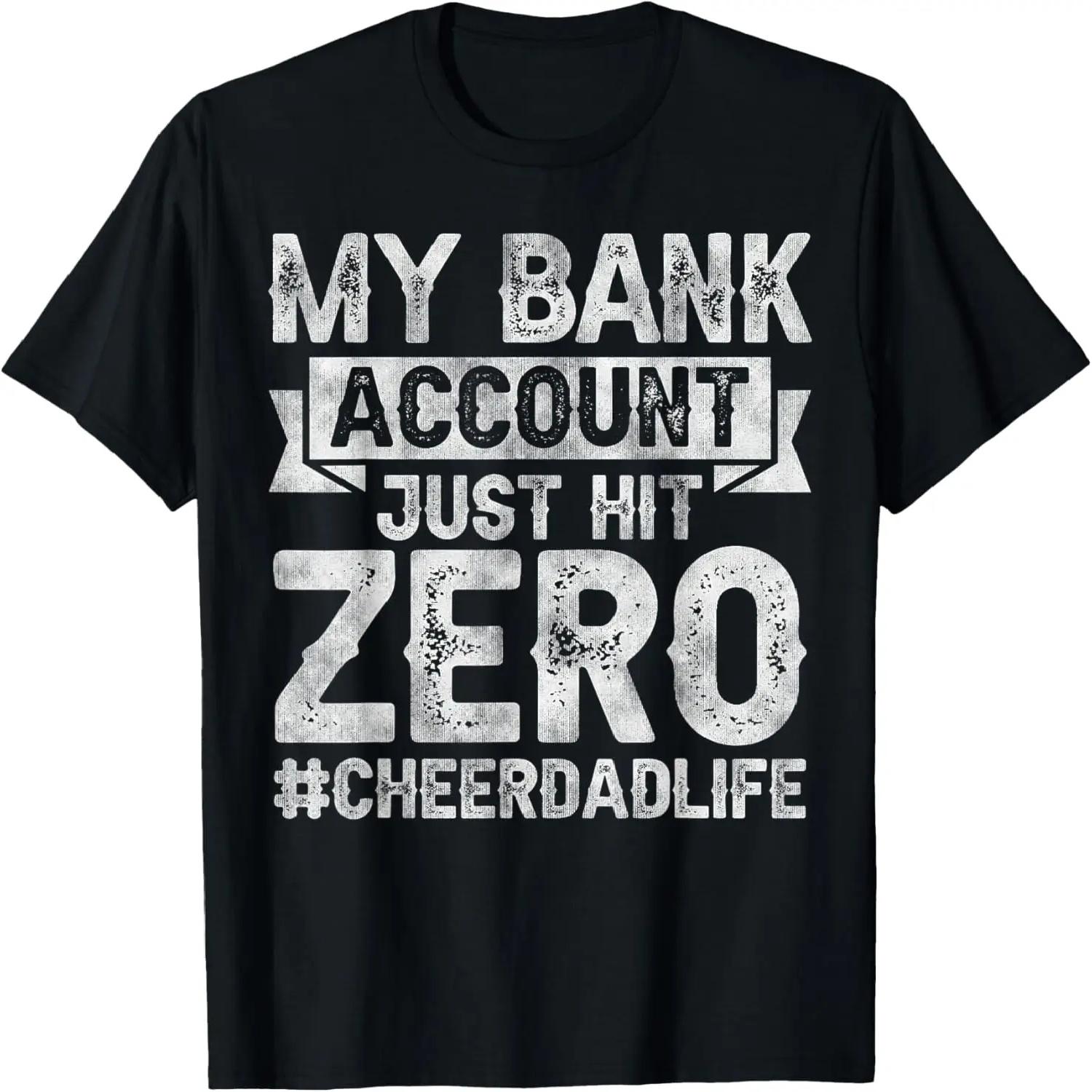 My Bank Account Just Hit Zero Cheer Dad - Proud Cheer Father T-Shirt S чёрный