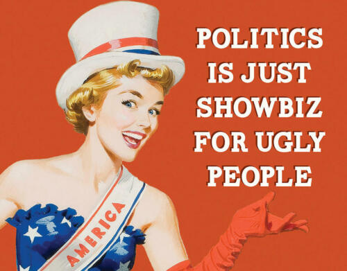 

Ephemera Politics Showbiz For Ugly People Retro Funny Retro Décor Metal Tin SignAluminum 20x30cm（7.8x11.8inch）