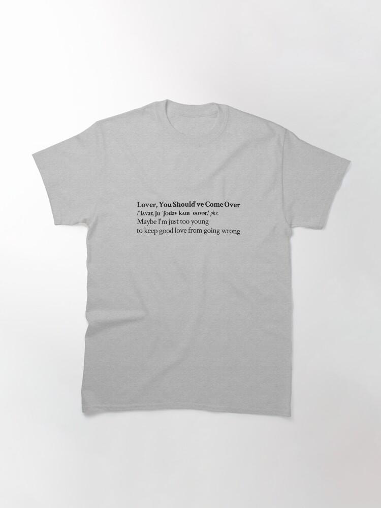 Jeff Buckley Lover, You Should've Come Over by Jeff Buckley Aesthetic Quote Classic T-Shirt